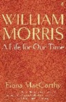 Fiona Maccarthy, MACCARTHY FIONA - William Morris: A Life for Our Time