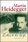 Heidegger, M Heidegger, Martin Heidegger, Martin/ Heidegger Heidegger - Letters to His Wife