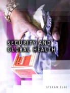 S Elbe, Stefan Elbe - Security and Global Health