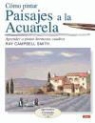 Raymond Campbell Smith - Cómo pintar paisajes a la acuarela