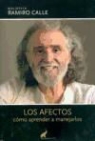 Ramiro Calle - Los afectos : cómo aprender a manejarlos