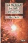 Daniel Ange - La plenitud de todo : el amor