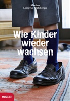 Martina Leibovici-Mühlberger - Wie Kinder wieder wachsen