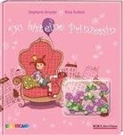 Dressle, Stephanie Dressler, Dulleck, Nina Dulleck, Stephanie Heimgartner, Nina Dulleck - Du bist eine Prinzessin!