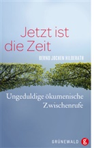 Bernd J Hilberath, Bernd J. Hilberath - Jetzt ist die Zeit
