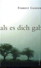 Forrest Gander - Als es dich gab