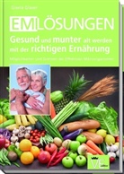 Gisela Glaser - EM-Lösungen Gesund und munter alt werden mit der richtigen Ernährung