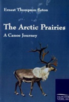 Ernest Thompson Seton - The Arctic Prairies