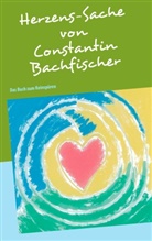 Constantin Bachfischer - Herzens-Sache