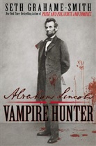 Seth Grahame-Smith - Abraham Lincoln: Vampire Hunter