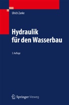 Ralph Schröder, Ralph C. M. Schröder, Ullrich Zanke, Ulrich Zanke, Ulrich C Zanke, Ulrich C E Zanke... - Hydraulik für den Wasserbau
