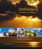 Silke Arends, Bianca Ites, Martin Stromann - Ostfriesland - ein Meer von Farben