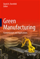 Davi A Dornfeld, David A Dornfeld, David Dornfeld, David A. Dornfeld - Green Manufacturing