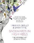 Tania Kindersley, Kindersley Tania, Sarah Vine, Vine Sarah - Backwards in High Heels: The Impossible Art of Being Female