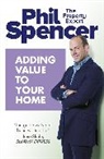 Phil Spencer - Adding Value to Your Home
