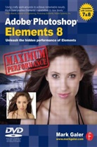 Mark Galer, Mark (Photographer Galer - Adobe Photoshop Elements 8: Maximum Performance