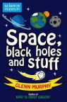 Glenn Murphy - Science: Sorted! Space, Black Holes and Stuff