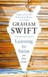 Graham Swift, SWIFT GRAHAM - Learning to Swim and Other Stories