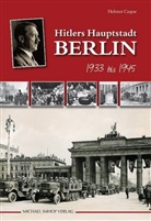 Helmut Caspar, Hartmut Ellrich - Hitlers Hauptstadt Berlin 1933 bis 1945