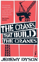 Jeremy Dyson, Dyson Jeremy - The Cranes That Build The Cranes
