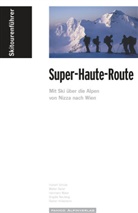 Rainer Hillesheim, Hermann Maier, Hermann u a Maier, Brigitte Neufang, Huber Schüle, Hubert Schüle... - Skitourenführer "Super-Haute-Route"