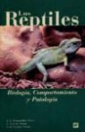 Juan Carlos Fontanillas Pérez - Los reptiles, biología, comportamiento y patología