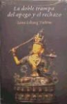 Lobsang Tsultrim - La doble trampa del apego y el rechazo