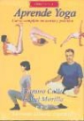 Ramiro Calle, Isabel Morillo González de Villaumbrosía - Aprende yoga : curso completo de yoga