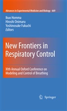 Yoshinosuke Fukuchi, Ikuo Homma, Hirosh Onimaru, Hiroshi Onimaru - New Frontiers in Respiratory Control