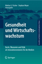 Mattias G. Fischer, G Fischer, G Fischer, Stepha Meyer, Stephan Meyer - Gesundheit und Wirtschaftswachstum