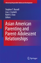 Ruth K Chao, Ruth K. Chao, Lisa J Crockett, Lisa J. Crockett, Lis J Crockett, Lisa J Crockett... - Asian American Parenting and Parent-Adolescent Relationships
