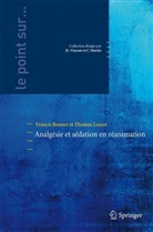 Francis Bonnet, Francis (1953-....) Bonnet, BONNET FRANCIS, LESCOT Thomas BONNET Francis, Francis Bonnet, Thierry Lescot... - Analgésie et sédation en réanimation