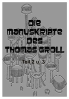 J v Lehmann, J. v. Lehmann, Johannes von Lehmann - Die Manuskripte des Thomas Groll Teil II und III