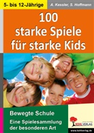 Susanne Hoffmann, Anett Kessler, Anette Kessler, Annette Kessler - 100 Starke Spiele für starke Kids