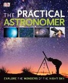 DK Publishing, Inc. Dorling Kindersley, Will Gater, Anton Vamplew - The Practical Astronomer