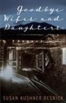 Susan Kushner Resnick - Goodbye Wifes and Daughters