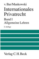 Christian vo Bar, Christian von Bar, Peter Mankowski - Internationales Privatrecht - 1: Internationales Privatrecht Bd. 1: Allgemeine Lehren