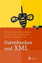Wassilio Kazakos, Wassilios Kazakos, Andrea Schmidt, Andreas Schmidt, Peter Tomczyk - Datenbanken und XML