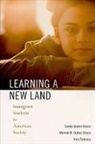 Carola Suarez-Orozco, Carola Suarez-Orozco Suarez-Orozco, Marcelo M. Suarez-Orozco, Carola Suárez-Orozco, Marcelo M Suárez-Orozco, Marcelo M. Suárez-Orozco... - Learning a New Land