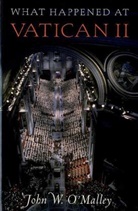 &amp;apos, John W. Omalley, John W. malley, O&amp;apos, John W O'Malley, John W. O'Malley... - What Happened At Vatican II