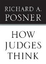 Richard A Posner, Richard A. Posner - How Judges Think