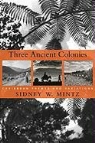 Sidney W. Mintz, Sidney Wilfred Mintz - Three Ancient Colonies