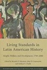 Ricardo Salvatore, Ricardo D. Salvatore, Ricardo Donato Salvatore, Amilcar Challu, Amilcar E. Challu, John H. Coatsworth... - Living Standards & Inequality in Latin a