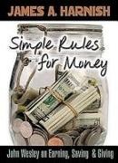James A. Harnish - Simple Rules for Money - John Wesley on Earning, Saving & Giving