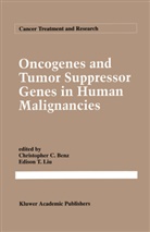 Christopher C. Benz, Edison T. Liu, C. C. Benz, C.C. Benz, Christophe Benz, Christopher Benz... - Oncogenes and Tumor Suppressor Genes in Human Malignancies