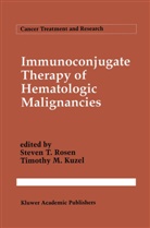 Steven T. Rosen, Timothy M Kuzel, Timothy M. Kuzel, M Kuzel, Steven T Rosen, Steven T. Rosen... - Immunoconjugate Therapy of Hematologic Malignancies