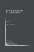 Micheal A. Crew, Michael A Crew, Michael A. Crew, Paul R Kleindorfer, Paul R. Kleindorfer - Future Directions in Postal Reform