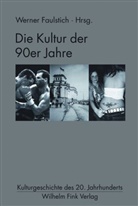 Werner Faulstich, Werne Faulstich, Werner Faulstich - Die Kultur der 90er Jahre