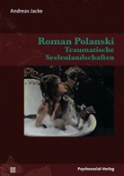 Andreas Jacke - Roman Polanski - Traumatische Seelenlandschaften