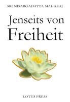 Nisargadatta Maharaj, Sri Nisargadatta Maharaj - Jenseits von Freiheit